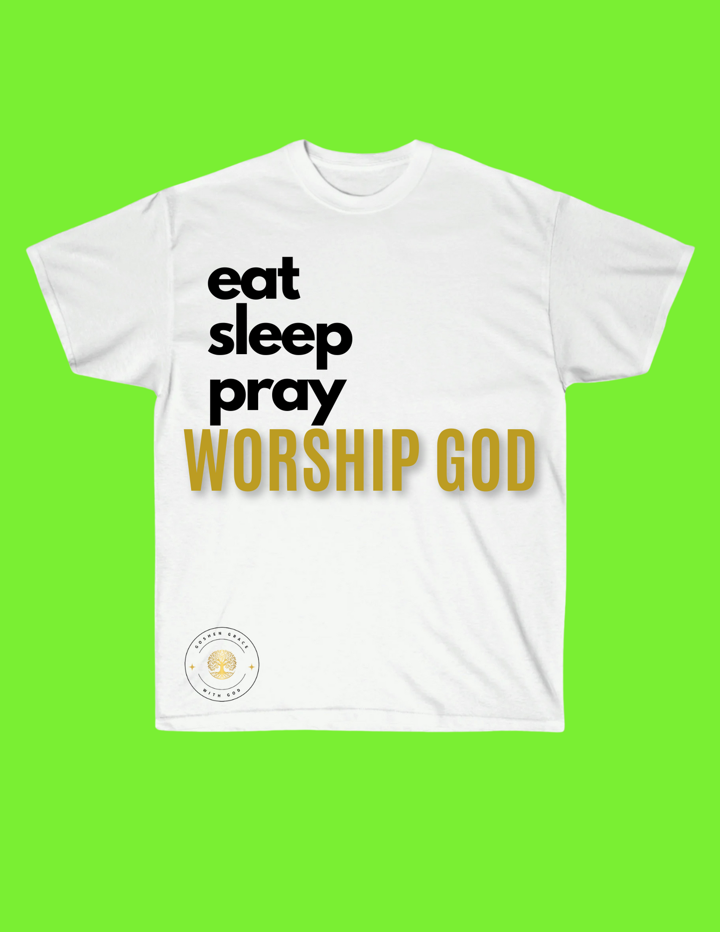 Eat Sleep Pray Worship God T Shirt